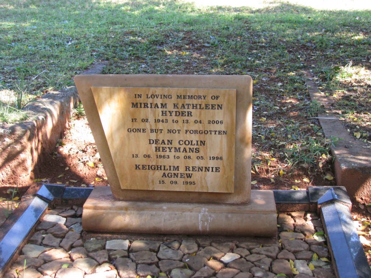 HYDER Miriam Kathleen 1943-2006 :: HEYMANS Dean Colin 1963-1996 :: AGNEW Keighlim Rennie -1995