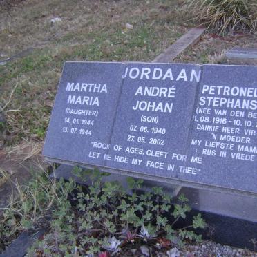JORDAAN Petronella Stephansina nee VAN DEN BERGH 1916-2003 :: JORDAAN Andre Johan 1940-2002 :: JORDAAN Martha Maria 1944-1944