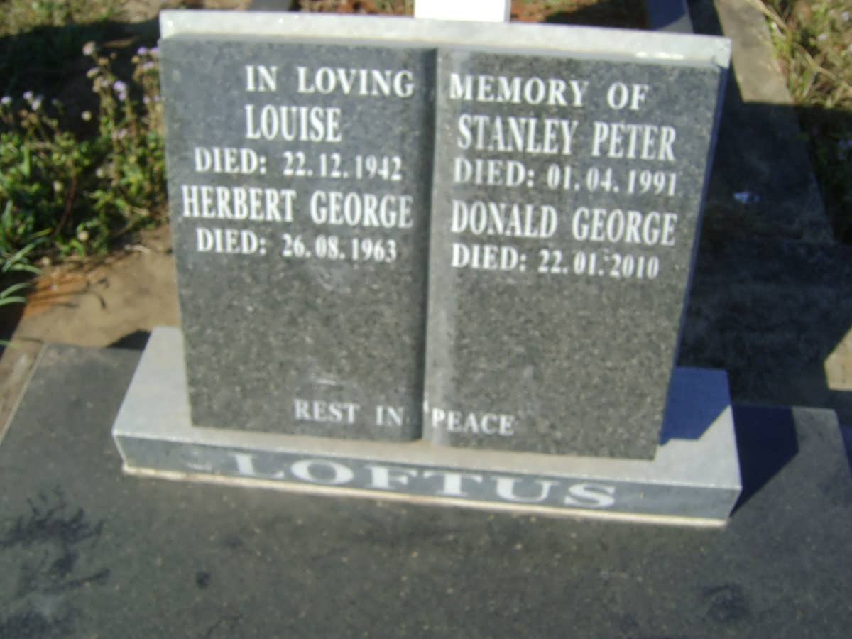 LOFTUS Louise - 1942 :: LOFTUS Herbert George -1963 :: LOFTUS Stanlet Peter -1991 :: LOFTUS Donald George -2010