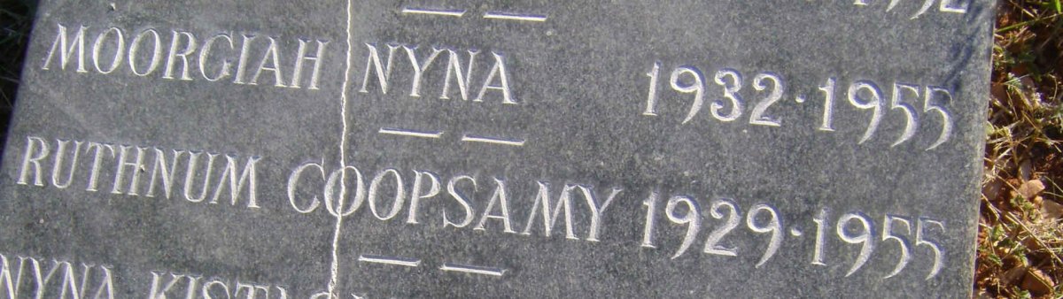 ? Moorgiah Nyna 1932-1955 :: ? Ruthman Coopsamy 1929-1955