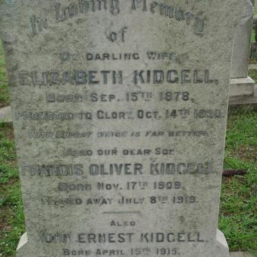KIDGELL Elizabeth 1878-1930 :: KIDGELL Francis Oliver 1909-1919 :: KIDGELL John Ernest 1915-1934