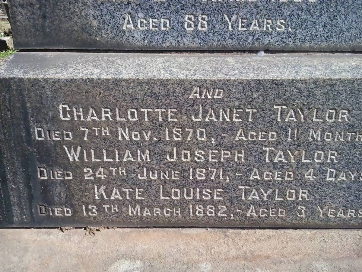 TAYLOR Charlotte Janet -1870 :: TAYLOR William Joseph -1871 :: TAYLOR Kate Louise -1882