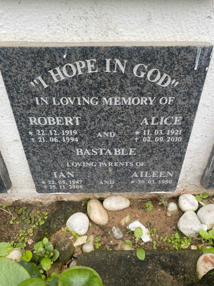 BASTABLE Robert 1919-1994 & Alice 1921-2010 :: BASTABLE Ian 1947-2008 :: BASTABLE Aileen 1950-